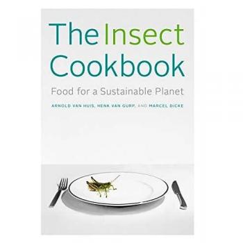 El Libro de Cocina de Insectos: Alimentos para un Planeta Sostenible (Artes y Tradiciones de la Mesa: Perspectivas sobre la Historia Culinaria)