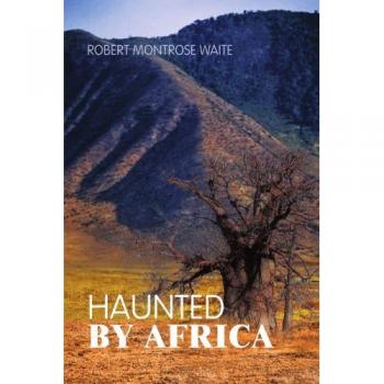 Haunted By Africa - Libro de Tapa Blanda de Robert Montrose