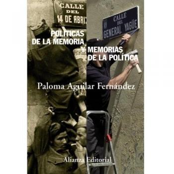 Políticas de la memoria y memorias de la política - AGUILAR FERNANDEZ, PALOMA