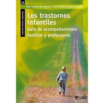 Los trastornos infantiles: Guía de acompañamiento familiar y profesional: 023 - Díez Navarro, Mª Carmen / Palau Subiela, Pascual