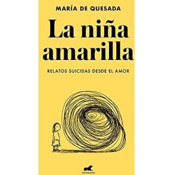 La niña amarilla: El libro de relatos suicidas desde el amor