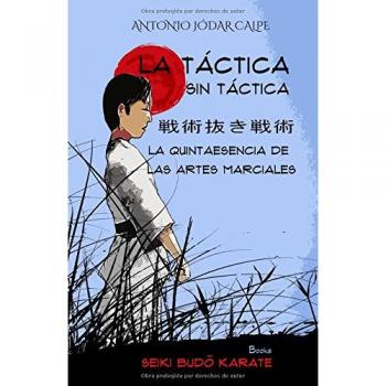 La táctica sin táctica: La quintaesencia de las artes marciales