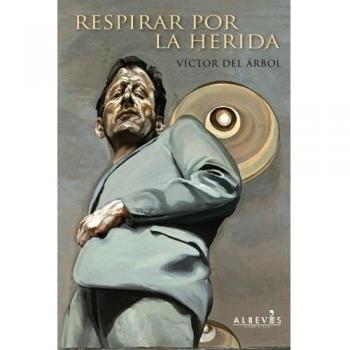 Respirar Por La Herida - Víctor Del árbol Romero
