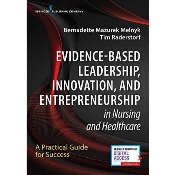 Evidence-Based Leadership, Innovation, and Entrepreneurship in Nursing and Healthcare: A Practical Guide for Success