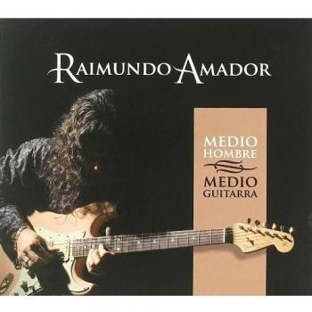 Medio Hombre Medio Guitarra - Raimundo Amador