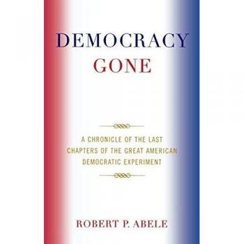 Democracy Gone: A Comprehensive Analysis of the American Democratic Experiment