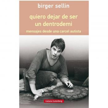 quiero dejar de ser un dentrodemi - rústica: mensajes desde una cárcel autista