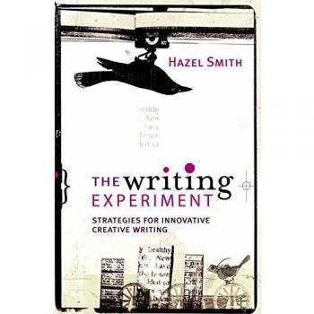 The Writing Experiment: Strategies for Innovative Creative Writing