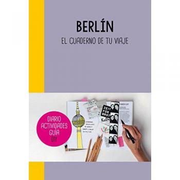 Berlín: El cuaderno de tu viaje