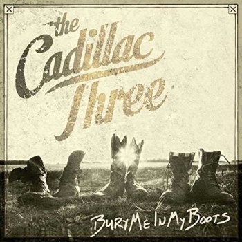 Bury Me In My Boots - The Cadillac Three