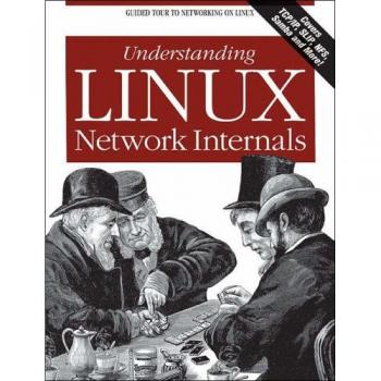 Understanding Linux Network Internals: Guided Tour to Networking on Linux