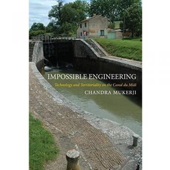 Impossible Engineering: Technology and Territoriality on the Canal du Midi