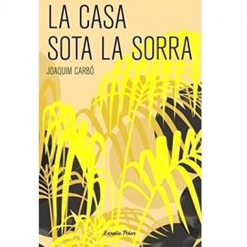 La casa sota la sorra - Joaquim Carbó