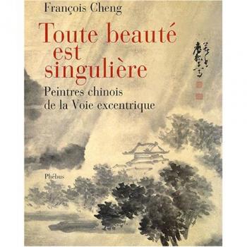 Toute beaute est singuliere peintres chinois de la voix excentrique