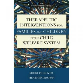 Therapeutic Interventions for Families and Children in the Child Welfare System