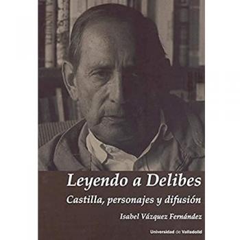 Leyendo A Delibes. Castilla, Personajes y difusión