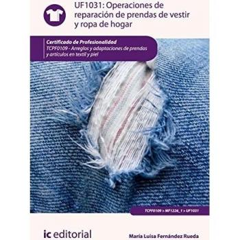 Operaciones de reparación de prendas de vestir y ropa de hogar. TCPF0109 - Arreglos y adaptaciones de prendas y artículos en textil y piel