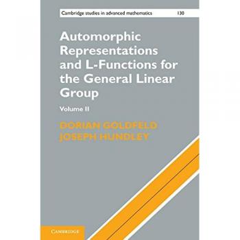 Automorphic Representations and L-Functions for the General Linear Group, Volume 2 (Cambridge Studies in Advanced Mathematics)