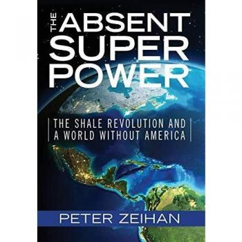 The Absent Superpower: The Shale Revolution and a World Without America