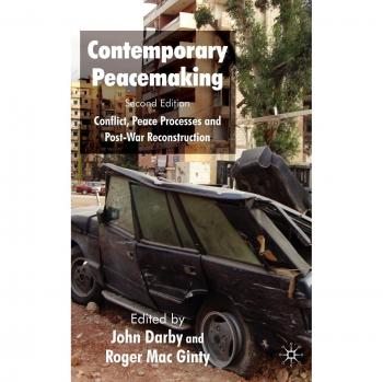 Contemporary Peacemaking: Conflict, Peace Processes and Post-war Reconstruction