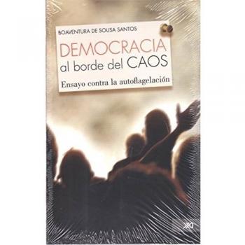 Democracia al borde del caos: ENSAYO CONTRA LA AUTOFLAGELACIÓN