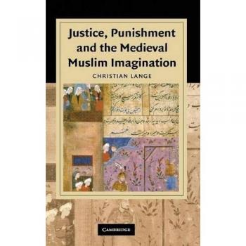 Justicia, Castigo y la Imaginación Musulmana Medieval (Estudios de Cambridge en Civilización Islámica)