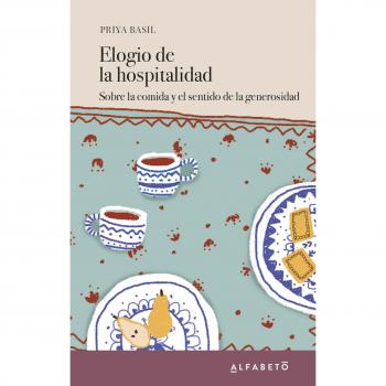 Elogio de la hospitalidad: Sobre la comida y el sentido de la generosidad