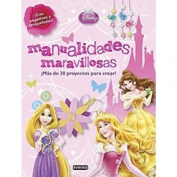 Princesas Disney. Manualidades maravillosas: ¡Más de 30 proyectos para crear! ¡Con pegatinas y troquelados!