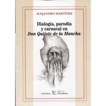 DIALOGÍA, PARODIA Y CARNAVAL EN DON QUIJOTE DE LA MANCHA
