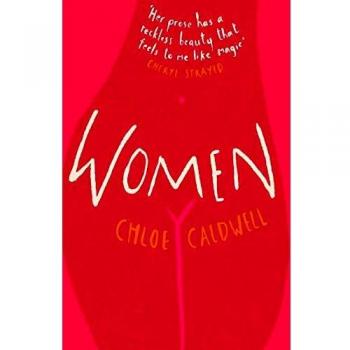 Mujeres: La novela clásica de culto queer sobre el crecimiento personal de Chloe Caldwell