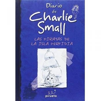 Diario De Charlie Small. Las Piratas De La Isla Perfida