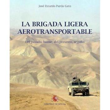 La Brigada Ligera Aerotransportable. Del pasado, honor; del presente, orgullo. 50 Aniversario