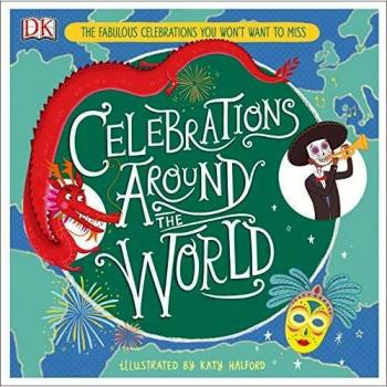 Libro Celebraciones alrededor del mundo: Las fabulosas celebraciones que no querrás perderte