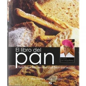 Libro del pan, el -todo lo que hay que saber para hacer pan en casa