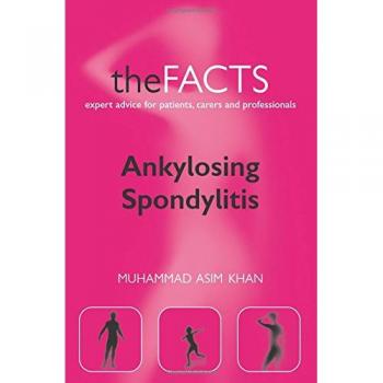 Ankylosing Spondylitis: The Facts