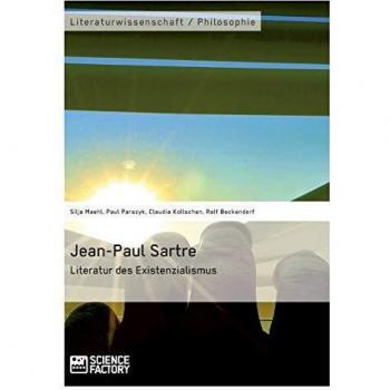 Jean-Paul Sartre: Literature of Existentialism - Critical Analysis Edition