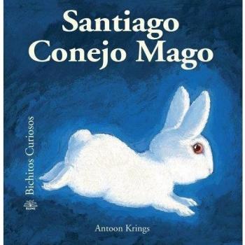 Bichitos Curiosos. Santiago conejo mago: 39