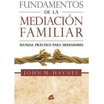 Fundamentos de la mediación familiar: Manual práctico para mediadores