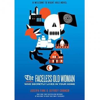 The Faceless Old Woman Who Secretly Lives in Your Home: A Welcome to Night Vale Novel (Hardcover)