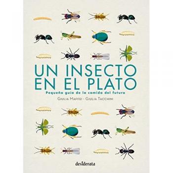 Un insecto en el plato: Pequeña guía de la comida del futuro - Maffei, Giulia/tacchini, Giulia