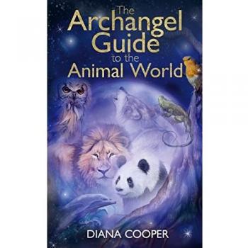 The Archangel Guide to the Animal World