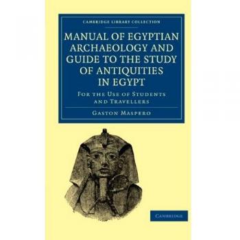 Manual de Arqueología Egipcia y Guía para el Estudio de Antigüedades en Egipto: Para Estudiantes y Viajeros (Colección de Biblioteca de Cambridge - Egiptología)