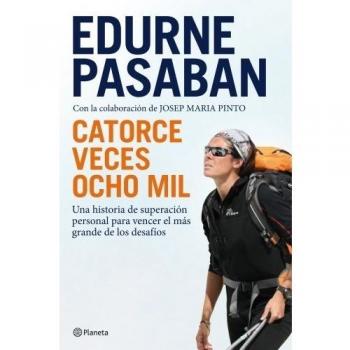 Catorce veces ocho mil: Una historia de superación personal para vencer el más grande de los desafíos