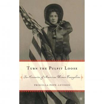 Turn the Pulpit Loose: Two Centuries of American Women Evangelists
