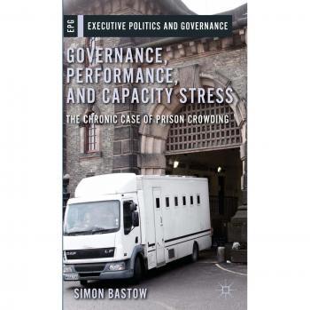 Governance, Performance, and Capacity Stress: The Chronic Case of Prison Crowding