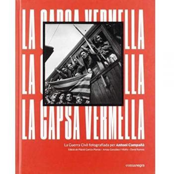 La capsa vermella: La Guerra Civil fotografiada per Antoni Campañà