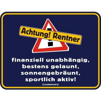 Original sin marco, Cartel de chapa Achtung Rentner.) Financiero independientemente, bestens gelaunt,...