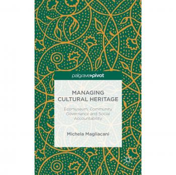 Managing Cultural Heritage: Ecomuseums, Community Governance, Social Accountability