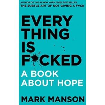 Everything Is F*cked: A Book About Hope