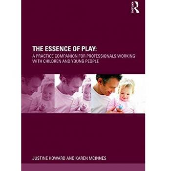 The Essence of Play: A Practice Companion for Professionals Working with Children and Young People